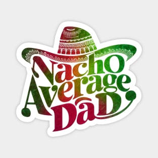 Nacho Average Dad Magnet