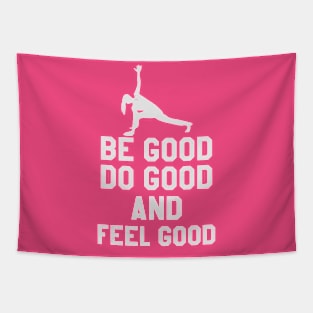 Be Good Do Good And Feel Good Tapestry