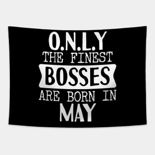 Only The Finest Bosses Are Born In May Tapestry