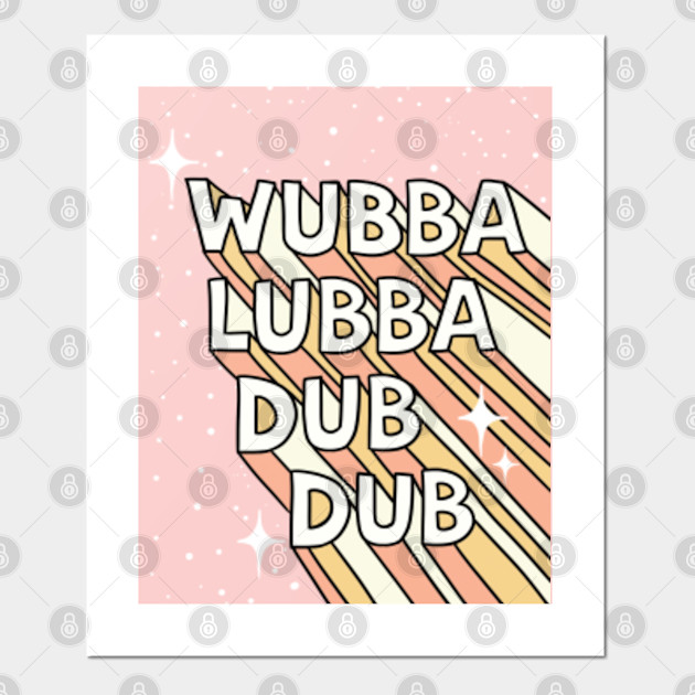 Wubba Lubba Dub Dub Typography Design Rick And Morty Posters And Art Prints Teepublic