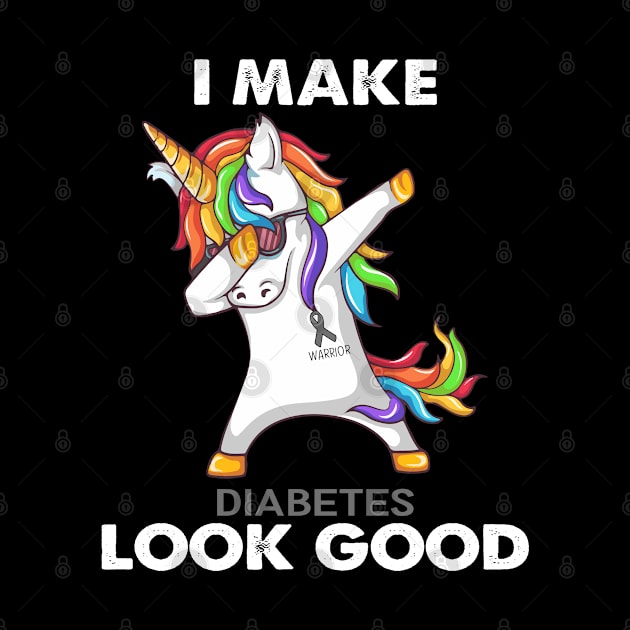 I Make Diabetes Look Good Support Diabetes Warrior Gifts by ThePassion99