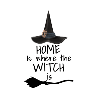 Home is where the Witch is T-Shirt