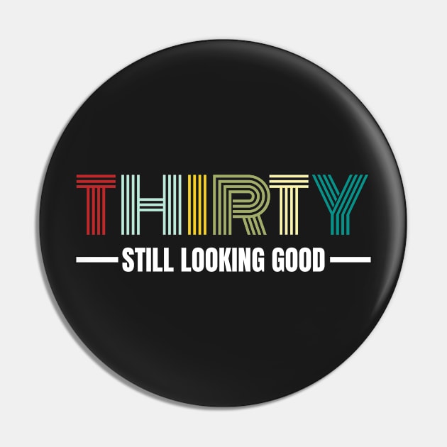 Thirty still looking good 30th Birthday Gift Pin by PlusAdore