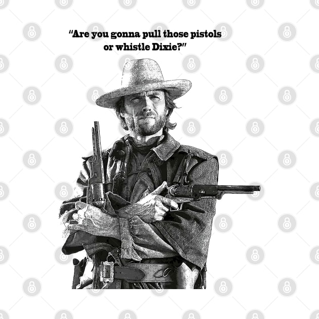 "Whistle Dixie" Clint Eastwood quote by Bugsponge