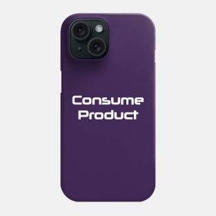 Consume Product Phone Case