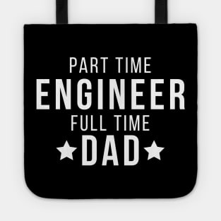 Part Time Engineer Full Time Dad Parenting Funny Quote Tote