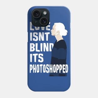 Love isnt Blind Phone Case