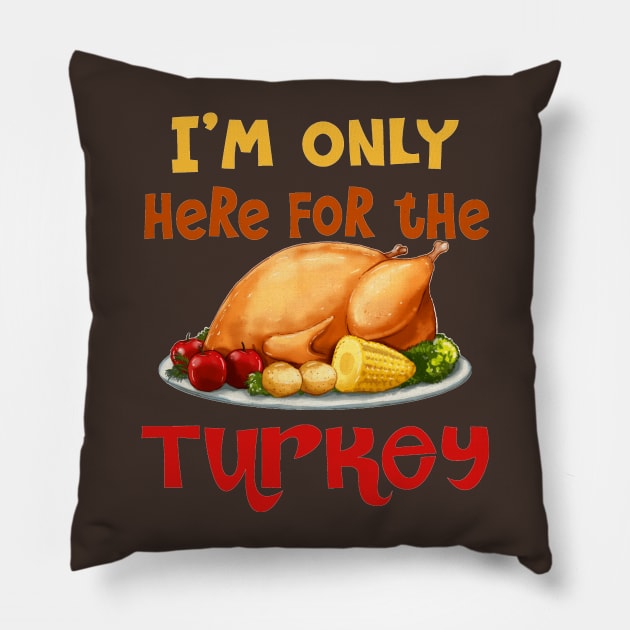 Thanksgiving, Here For The Turkey Pillow by PeppermintClover