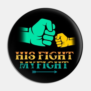 His fight is my fight happy father’s day T-Shirt Pin