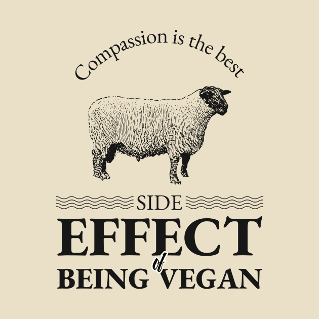 Compassion Is The Best Side Effect Of Being Vegan Design by ArtPace