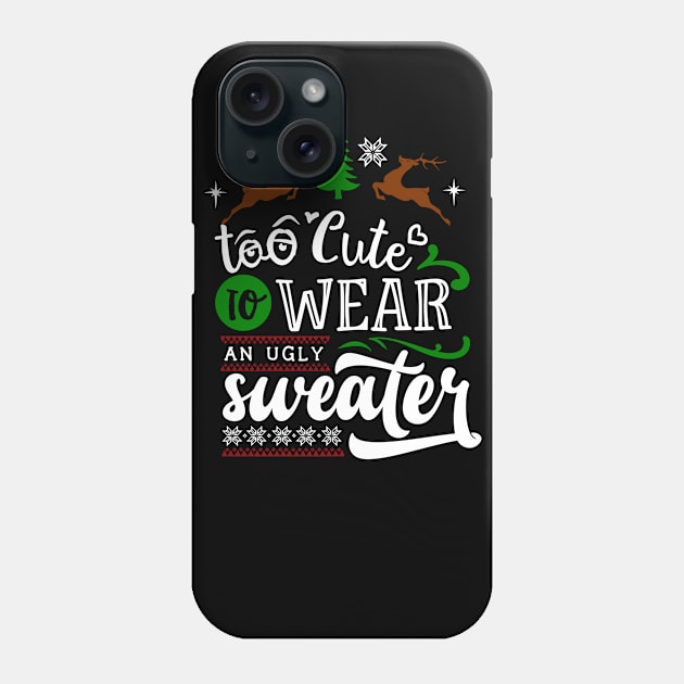 To Cute to Wear An Ugly Sweater Phone Case by TSHIRT PLACE