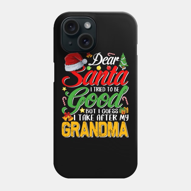 Dear Santa I Tried To Be Good But I Take After My Grandma Phone Case by intelus