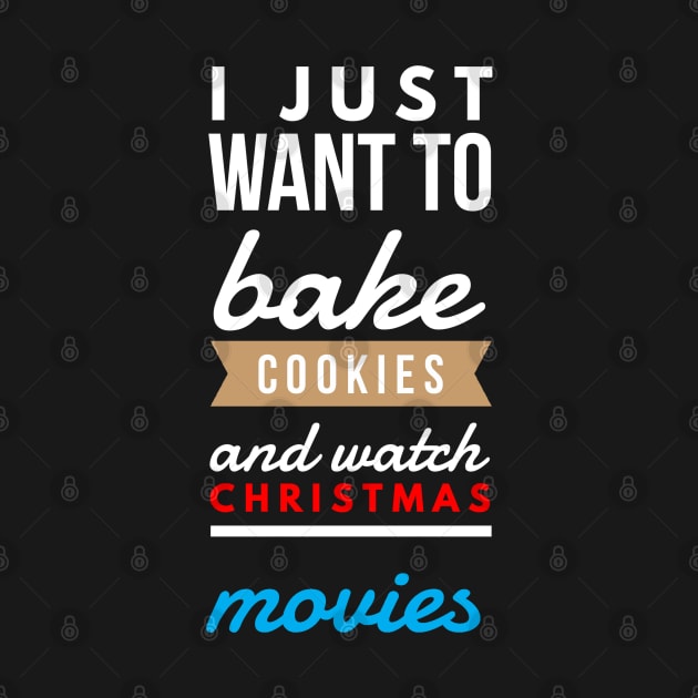 i just want to bake cookies and watch CHRISTMAS movies by FunnyZone