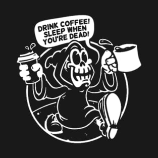 DRINK COFFEE! T-Shirt