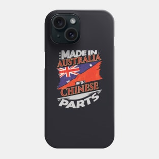 Made In Australia With Chinese Parts - Gift for Chinese From China Phone Case