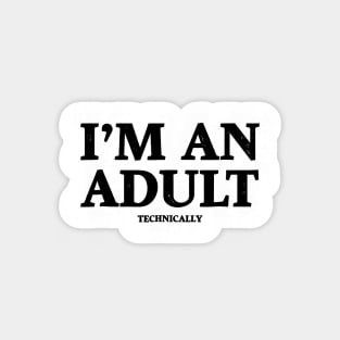 I'm An Adult Technically Magnet