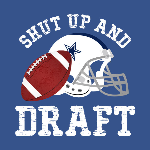 Disover Shut Up And Draft - Shut Up And Draft - T-Shirt