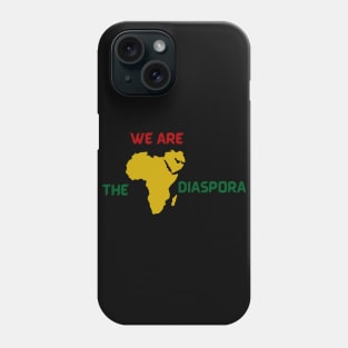 We are the diaspora T's Hoodies & Accessories Phone Case