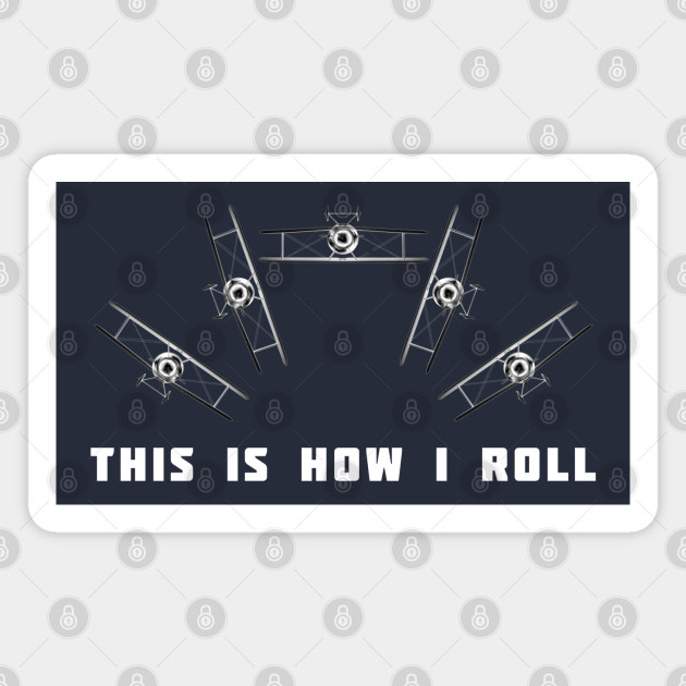 Get Wallpaper Aviation That Is How I Roll That Is How I Roll Magnet Teepublic Desktop Wallpaper Free