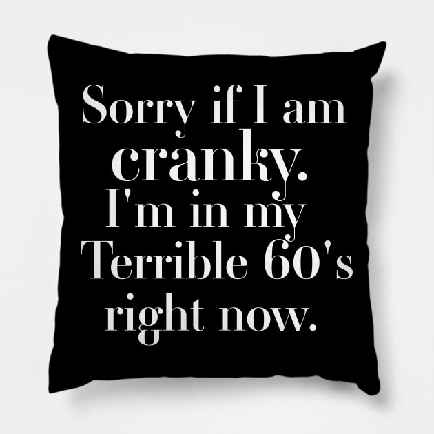 sorry if i am cranky i'm in my terrible 60's right now Pillow by DonVector