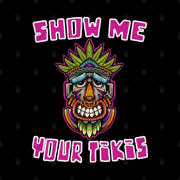 Funny Show Me Your Tikis Hawaiian Luau Design by FilsonDesigns