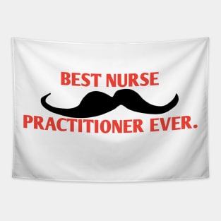 Best Nurse Practitioner ever, Gift for male Nurse Practitioner with mustache Tapestry