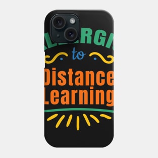 Allergic To Distance Learning Funny Teaching Students Phone Case