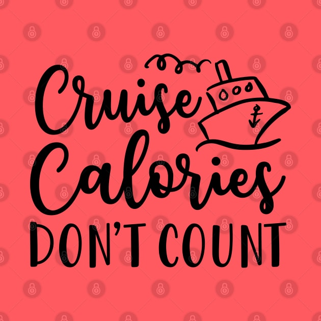 Cruise Calories Don't Count Cruise Vacation Fitness Funny by GlimmerDesigns