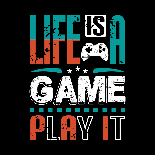 Life Is A Game Play It Gamer Gift by JLE Designs