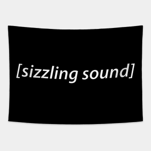 sizzling sound audio description Tapestry