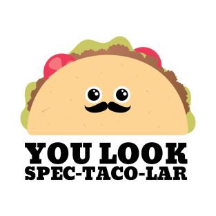 You look spectacular taco pun T-Shirt