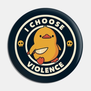 I Choose Violence Funny Duck by Tobe Fonseca Pin