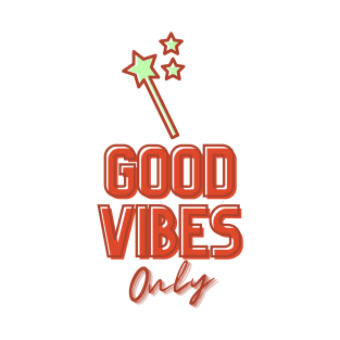 Good Vibes Only (Faery Wand Edition) T-Shirt