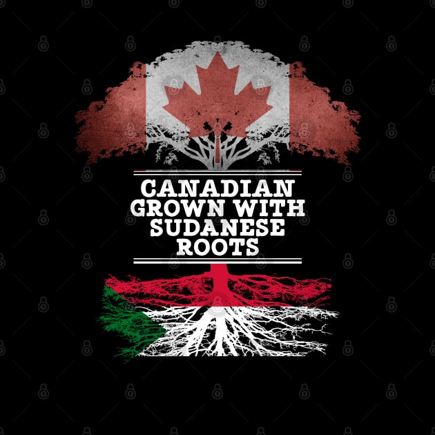 Canadian Grown With Sudanese Roots - Gift for Sudanese With Roots From Sudan by Country Flags