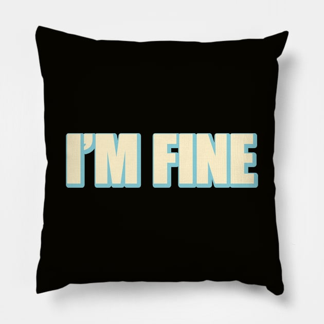 I'm Fine Vintage Pillow by Renegade andrew stone art