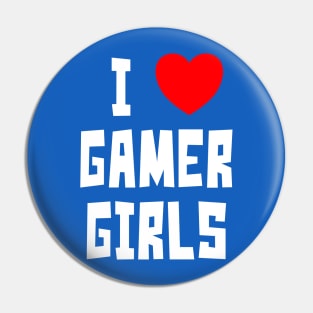 I Love Gamer Girls (WT) Pin