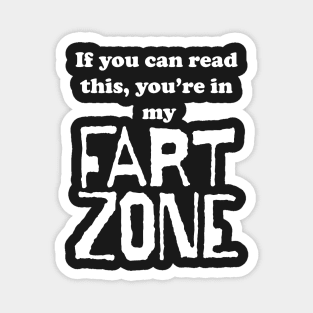 If You Can Read This, Youre in My Fart Zone Magnet