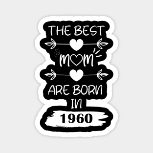 The Best Mom Are Born in 1960 Magnet