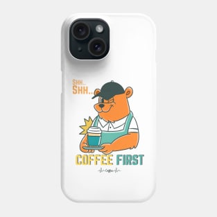 Shh.. Coffee First Phone Case