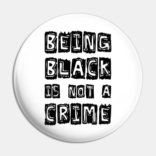 Being Black Is Not A Crime Pin