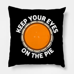 Keep eyes on pie thanksgiving Pillow