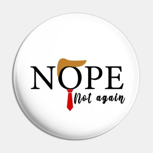 NOPE Not Again Funny Sarcastic Trump Statement USA Humor USA Pin