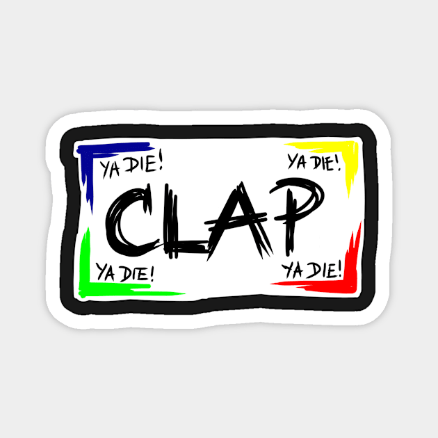 YA DIE! YA DIE! YA DIE! Clap... Magnet by CelticDragoness