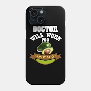 Doctor Will Work for Avocado Phone Case