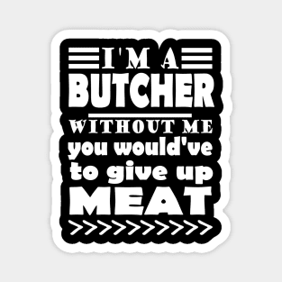 Butcher meat seller steak gift saying Magnet