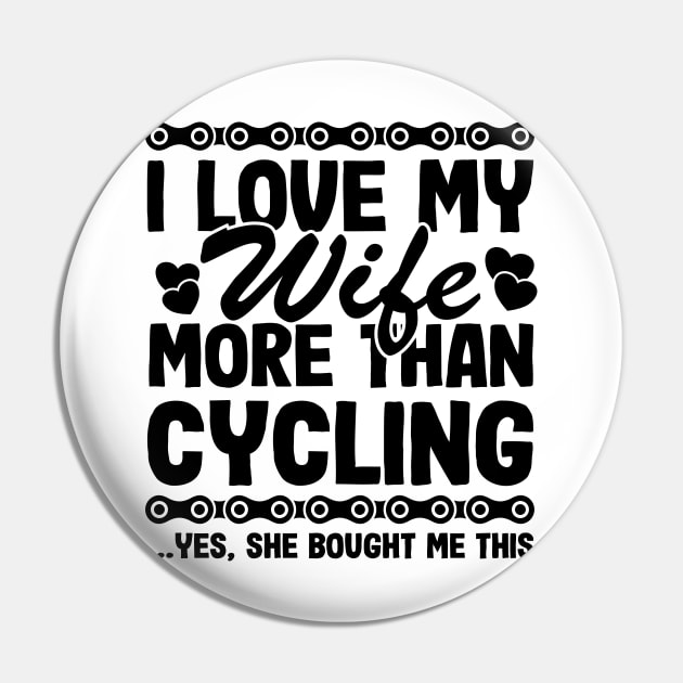 I Love My Wife More Than Cycling Funny Cyclist Gift Biking Husband Pin by Kuehni