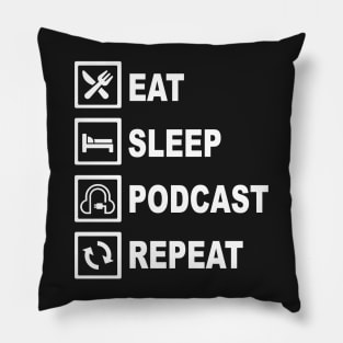 EAT SLEEP PODCAST REPEAT Pillow