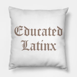 Educated LatinX Pillow