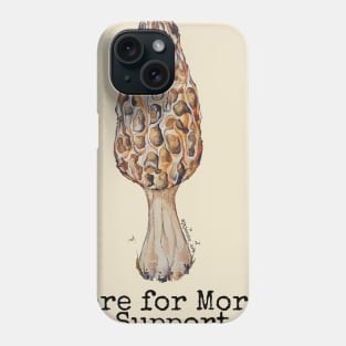 Here for Morel Support Phone Case