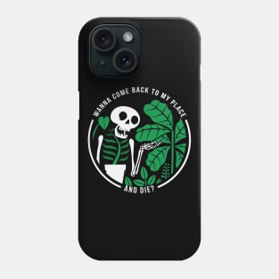 Wanna Come Back To My Place and Die? Phone Case